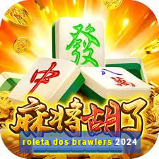 roleta dos brawlers 2024